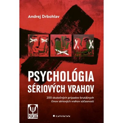 Psychológia sériových vrahov - Andrej Drbohlav – Hledejceny.cz