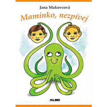 Maminko, nezpívej - Jana Makovcová