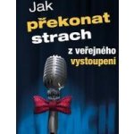 Jak překonat strach z veřejného vystoupení - Esposito Janet – Hledejceny.cz