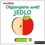 MiniPÉDIA – Objavujeme svet! Jedlo - Choux, Nathalie – Hledejceny.cz