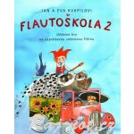 Flautoškola 2. Učebnice hry na sopránovou zobcovou flétnu - Jan Kvapil, Jana Kvapilová – Sleviste.cz