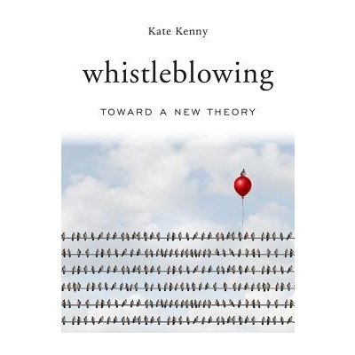 Whistleblowing - Toward a New Theory Kenny KatePevná vazba – Zbozi.Blesk.cz