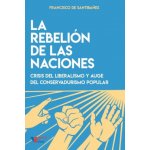 La rebelión de las naciones: Crisis del liberalismo y auge del conservadurismo popular – Hledejceny.cz