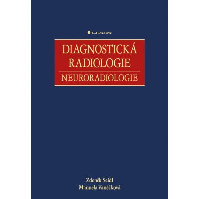 Diagnostická radiologie, neuroradiologie Seidl Zdeněk, Vaněčková Manuela