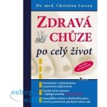 Zdravá chůze po celý život - Christian Larsen – Hledejceny.cz