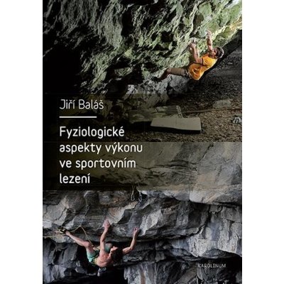 Fyziologické aspekty výkonu ve sportovním lezení - Jiří Baláš – Hledejceny.cz