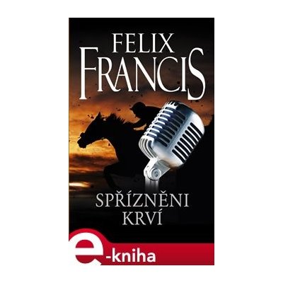 Spřízněni krví - Felix Francis – Hledejceny.cz