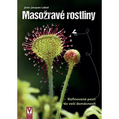 Masožravé rostliny - Rafinované pasti do vaší domácnosti – Hledejceny.cz