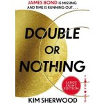 Double or Nothing: James Bond Is Missing and Time Is Running Out Sherwood KimPaperback – Sleviste.cz