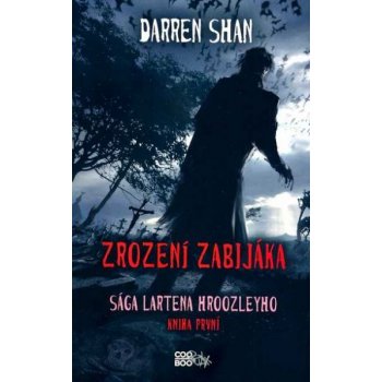 Zrození zabijáka. Sága Lartena Hroozleyho - Darren Shan