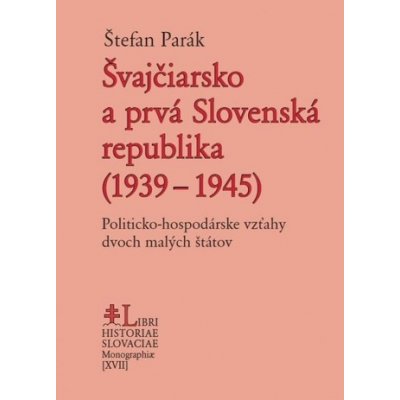 Švajčiarsko a prvá Slovenská republika 1939 – 1945 – Zbozi.Blesk.cz