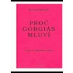 Proč Gorgiás mluví -- Úvod do filosofie nebytí - Boháček Kryštof – Hledejceny.cz