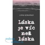 Láska je víc než láska - Lydie Romanská – Hledejceny.cz