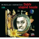 Dobře utajené housle - Miroslav Horníček – Hledejceny.cz