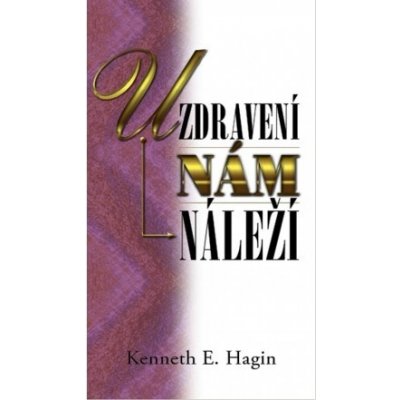 Hagin Kenneth E. - Uzdravení nám náleží – Zboží Mobilmania