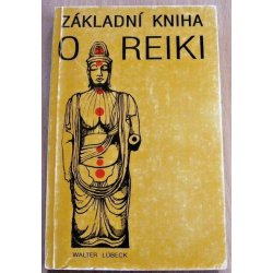 Základní kniha o reiki - Lübeck Walter