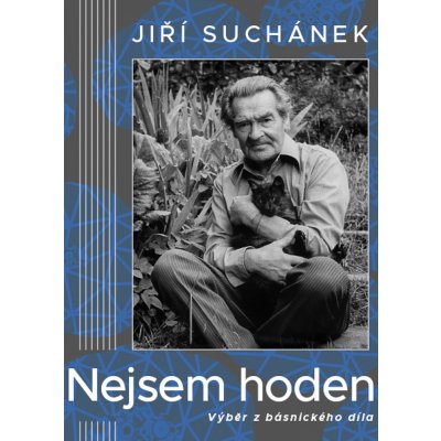 Nejsem hoden, Výběr z básnického díla – Jiří Suchánek