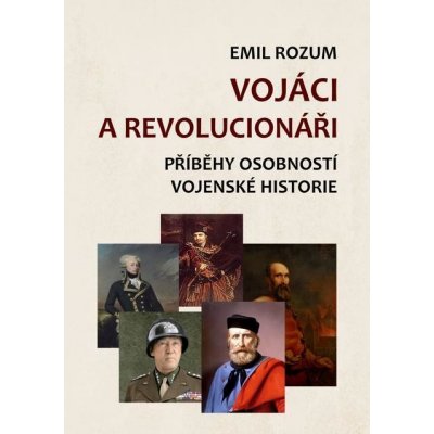 Vojáci a revolucionáři - Emil Rozum – Zbozi.Blesk.cz