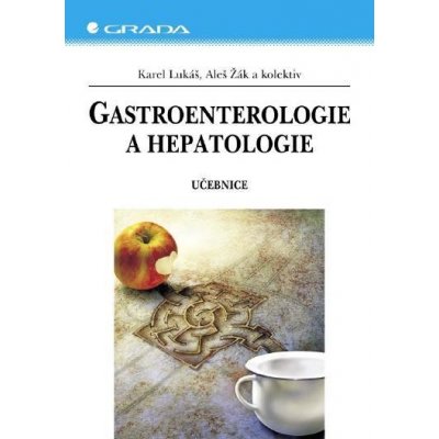 Gastroenterologie a hepatologie: Učebnice - Karel Lukáš, Aleš Žák, kolektiv a – Hledejceny.cz