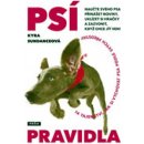 Psí pravidla -- 14 tajenství, jak si vychovat psa podle svých představ - Kyra Sundanceová