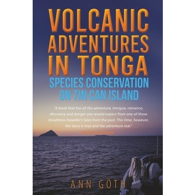 Volcanic Adventures in Tonga - Species Conservation on Tin Can Island Gth AnnPaperback – Zboží Mobilmania