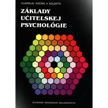 Základy učiteľskej psychológie Vladislav Kačáni a kol.