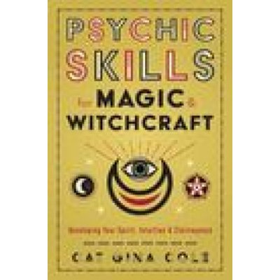 Psychic Skills for Magic & Witchcraft: Developing Your Spirit, Intuition & Clairvoyance Cole Cat GinaPaperback – Zboží Mobilmania