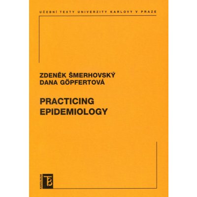 Practicing epidemiology - Zdeněk Šmerhovský, Dana Göpfertová