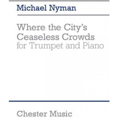 Michael Nyman Where the City's Ceaseless Crowds noty na trubku klavír – Hledejceny.cz