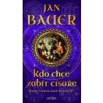 Kdo chce zabít císaře - Bauer Jan – Hledejceny.cz