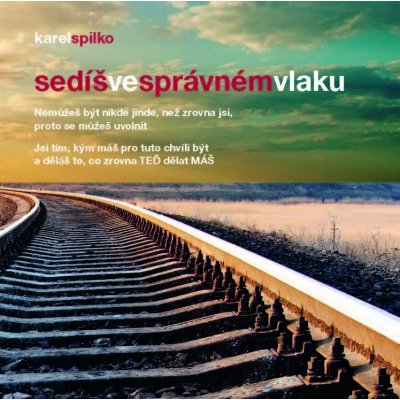 Sedíš ve správném vlaku - Karel Spilko