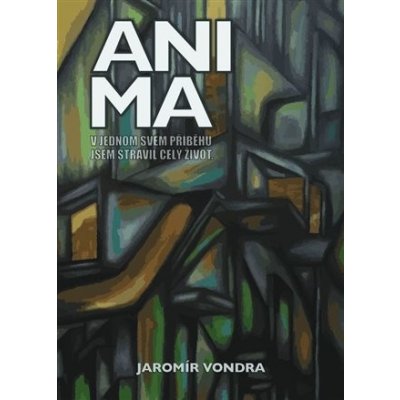 Anima - V jednom svém příběhu jsem strávil celý život - Jaromír Vondra