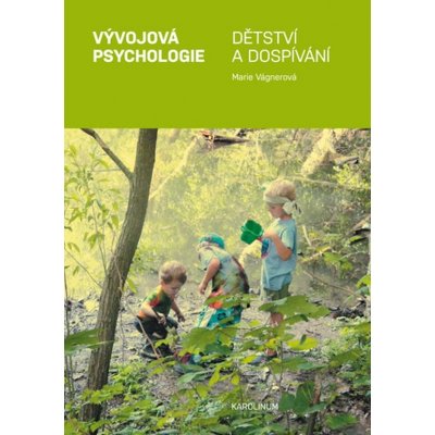 Vývojová psychologie. Dětství a dospívání - Marie Vágnerová – Hledejceny.cz