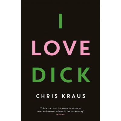 I Love Dick - Chris Kraus - Paperback