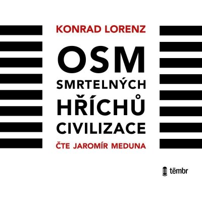 Osm smrtelných hříchů civilizace - Konrad Lorenz - čte Jaromír Meduna – Hledejceny.cz