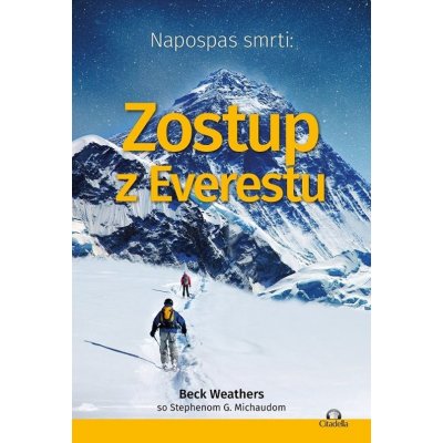 Napospas smrti: Zostup z Everestu - Stephen G. Michaud, Beck Weathers – Zbozi.Blesk.cz