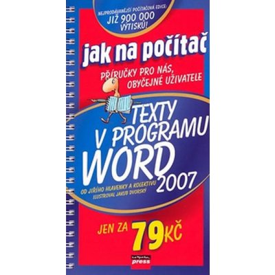 Texty v programu Word 2007 -- Jak na počítač - Jiří Hlavenka a kolektiv – Zboží Mobilmania