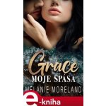 Grace, moje spása - Melanie Moreland – Hledejceny.cz