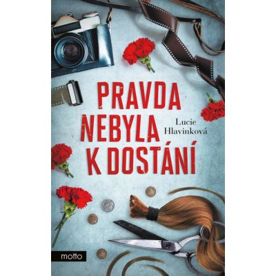 Pravda nebyla k dostání - Hlavinková Lucie