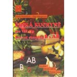 Krevní skupina B a AB -- Česká kuchyně pro Váš typ - Olga Mengerová, Pavla Momčilová – Hledejceny.cz