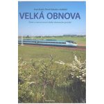 Velká obnova, Čtení o znovuzrození dráhy olomoucko - pražské – Hledejceny.cz