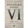 Kniha Husitská epopej VI. 1461 -1471 - Za časů Jiřího z Poděbrad V. Vondruška