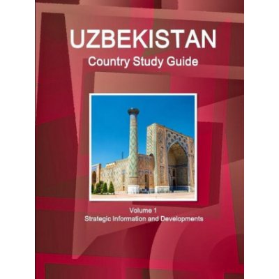 Uzbekistan Country Study Guide Volume 1 Strategic Information and Developments – Hledejceny.cz