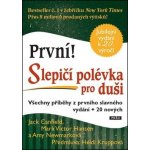 Slepičí polévka pro duši. Všechny příběhy z prvního slavného vydání + 20 nových - Amy Newmarková, Jack Canfield, Mark Victor Hansen – Sleviste.cz