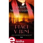 Ptáci v trní - Colleen McCullough – Hledejceny.cz