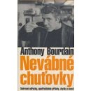 Nevábné chuťovky -- Sebrané odřezky, upotřebitelné přílohy, zbytky a kosti - Anthony Bourdain