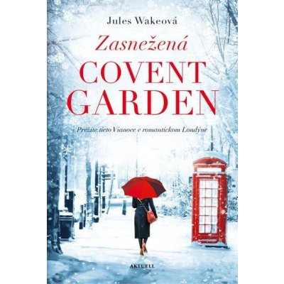 Zasnežená Covent Garden: Nájdu k sebe cestu skôr, ako sa roztopí sneh? - Jules Wake – Hledejceny.cz