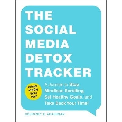 The Social Media Detox Tracker: A Journal to Stop Mindless Scrolling, Set Healthy Goals, and Take Back Your Time! Ackerman Courtney E.Paperback – Hledejceny.cz