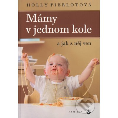 Kniha Pierlotová Holly - Mámy v jednom kole – Hledejceny.cz