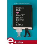 Dvacet jedna pravd o lásce - Matthew Dicks – Hledejceny.cz